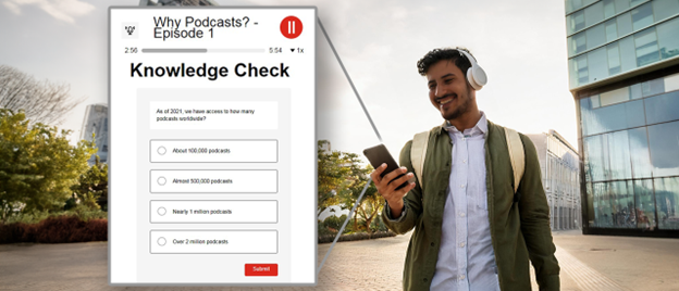 A person wearing headphons looks at his phone; an enlargement shows the Podcast+ Knowledge Check screen